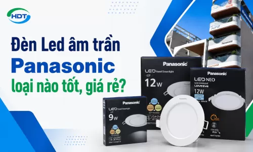 Đèn Led âm trần Panasonic loại nào tốt, giá rẻ?