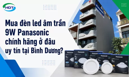 Mua đèn led âm trần 9W Panasonic chính hãng ở đâu uy tín tại Bình Dương?