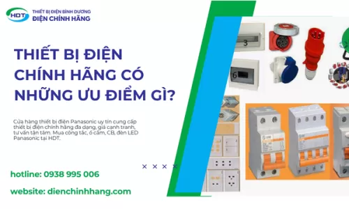 Thiết Bị Điện Chính Hãng Có Những Ưu Điểm Gì?