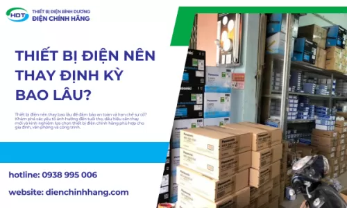 Thiết Bị Điện Nên Thay Định Kỳ Bao Lâu?