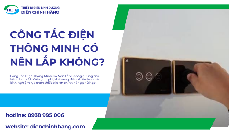 Công Tắc Điện Thông Minh Có Nên Lắp Không? Phân Tích Ưu Nhược Điểm Và Kinh Nghiệm Chọn Mua