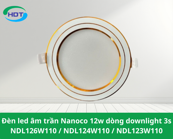 Đèn led âm trần Nanoco 12w dòng downlight 3s NDL126W110 / NDL124W110 / NDL123W110