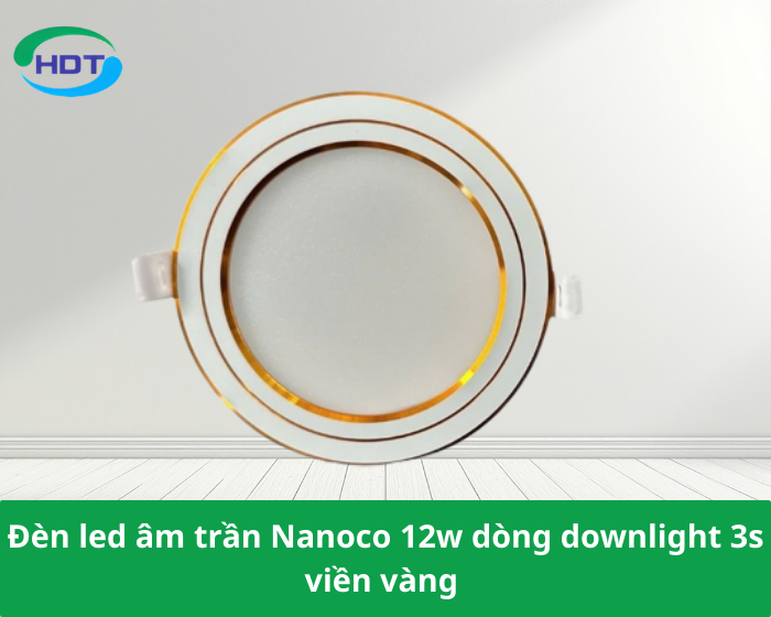 Đèn led âm trần Nanoco 12w dòng downlight 3s viền vàng NDL126G110/ NDL124G110/ NDL123G110