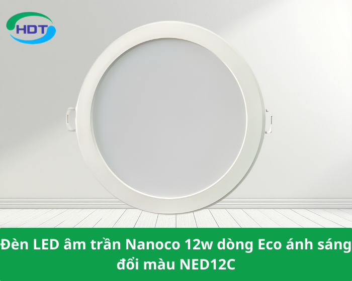 Đèn LED âm trần Nanoco 12w dòng Eco ánh sáng đổi màu NED12C