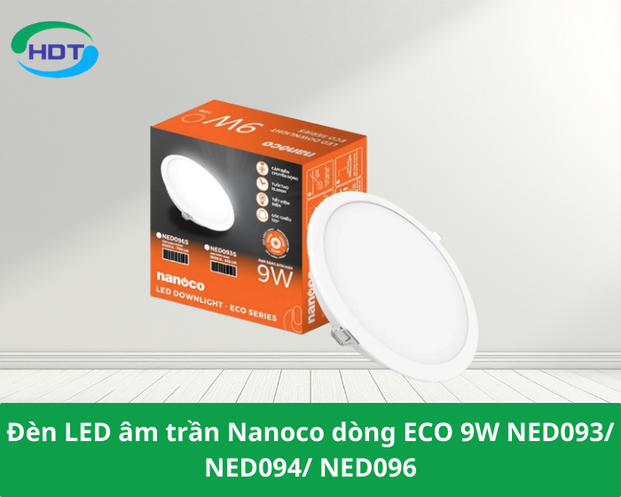 Đèn LED âm trần Nanoco dòng ECO 9W NED093/ NED094/ NED096
