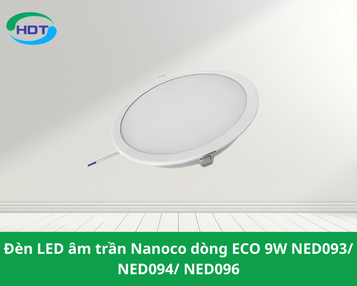 Đèn LED âm trần Nanoco dòng ECO 9W NED093/ NED094/ NED096