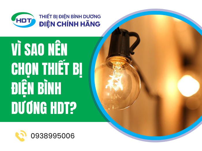 Vì sao nên chọn Thiết bị điện Bình Dương HDT?