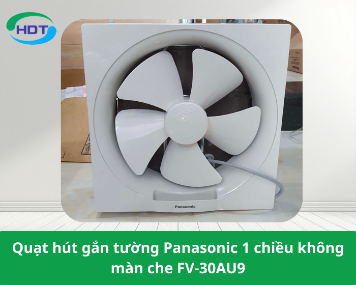 Quạt hút gắn tường Panasonic 1 chiều không màn che FV-30AU9