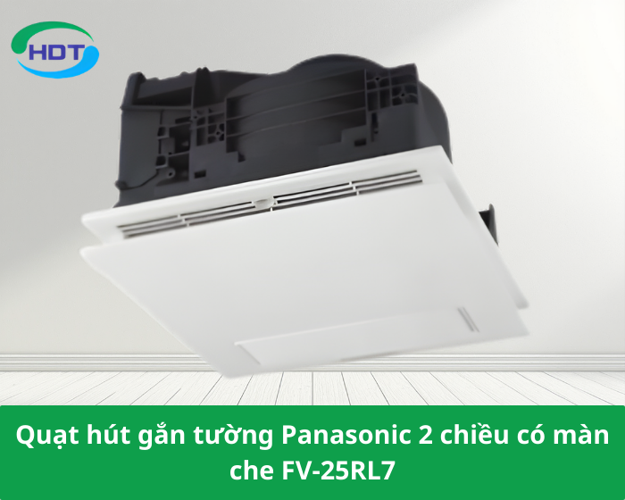 Quạt hút gắn tường Panasonic 2 chiều có màn che FV-25RL7