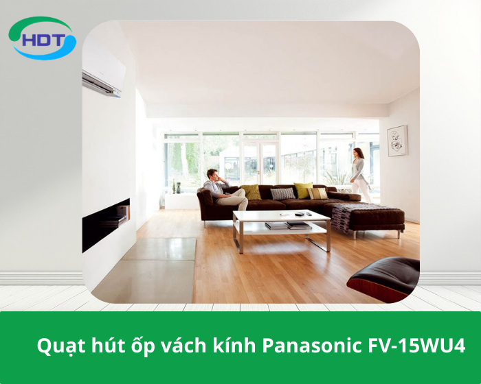 Quạt hút ốp vách kính Panasonic FV-15WU4