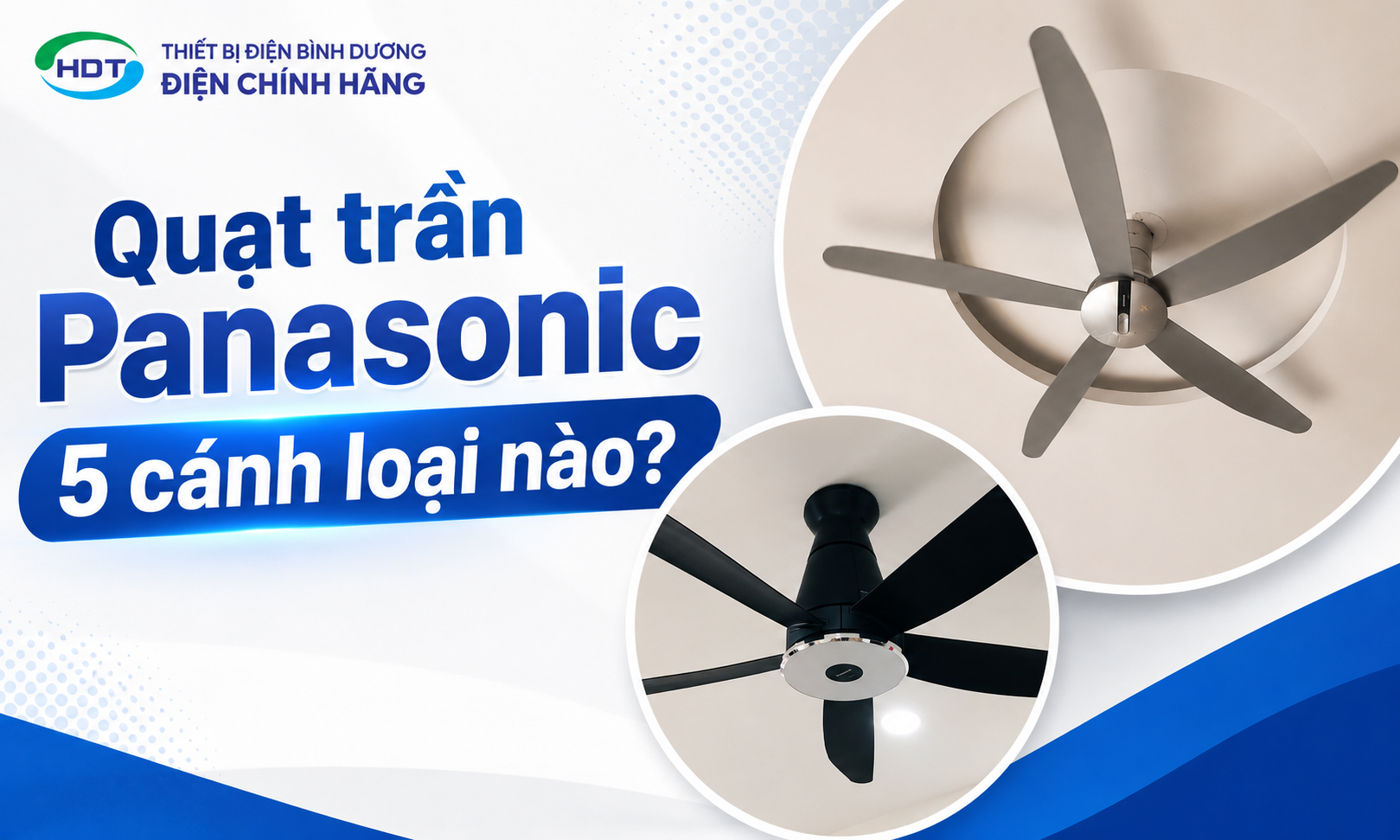 Quạt trần Panasonic 5 cánh loại nào tốt?