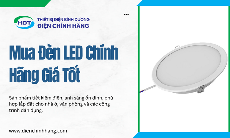Mua Đèn LED Chính Hãng Giá Tốt cho Ngôi nhà & Doanh nghiệp của Bạn