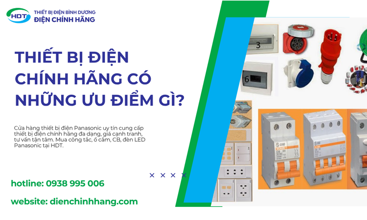 Thiết Bị Điện Chính Hãng Có Những Ưu Điểm Gì? Giải Pháp An Toàn Và Bền Vững Cho Mọi Công Trình