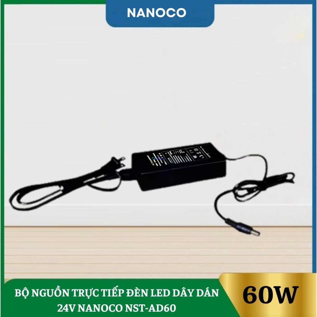 Bộ Nguồn Trực Tiếp Đèn Led Dây Dán 24V Nanoco NST-AD60