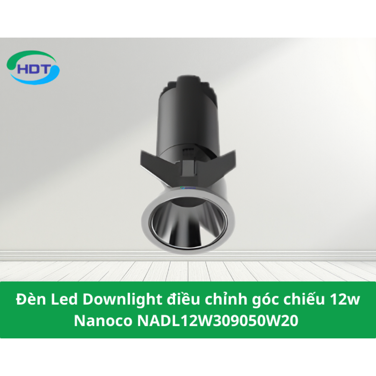 Đèn Led Downlight điều chỉnh góc chiếu 12w Nanoco NADL12W309050W20 