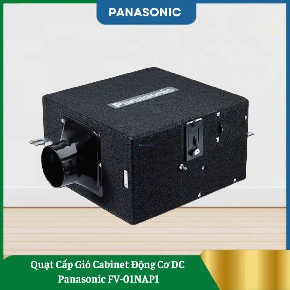Quạt Cấp Gió Cabinet Động Cơ DC Panasonic FV-01NAP1