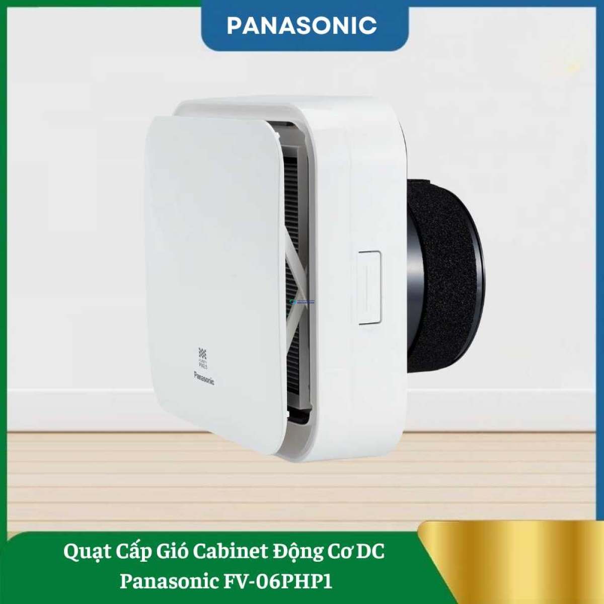 Quạt Cấp Gió Cabinet Động Cơ DC Panasonic FV-06PHP1