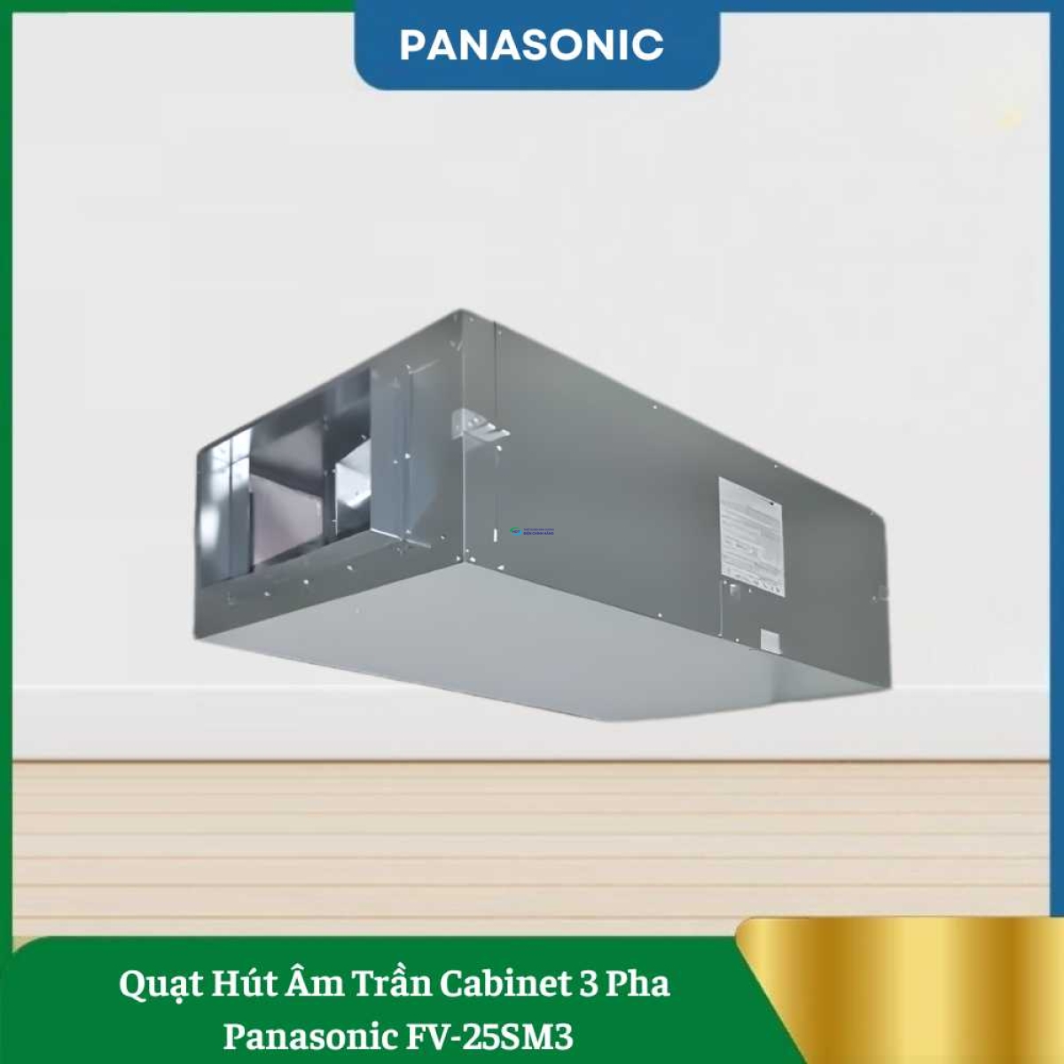 Quạt Hút Âm Trần Cabinet 3 Pha Panasonic FV-25SM3