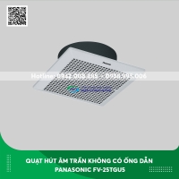 Quạt hút âm trần không có ống dẫn Panasonic FV-25TGU5