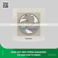 Quạt hút gắn tường Panasonic có màn che FV-10EGS1