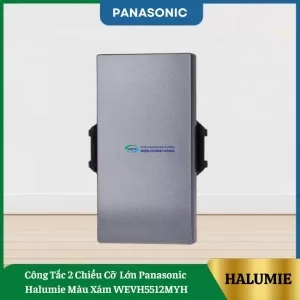Công Tắc 2 Chiều Cỡ Lớn Panasonic Halumie Màu Xám WEVH5512MYH