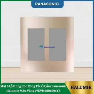 Mặt 6 Lỗ Dùng Cho Công Tắc Ổ Cắm Panasonic Halumie Màu Vàng WEVH68060MYZ