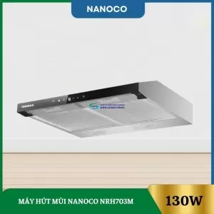 Máy Hút Mùi Nanoco NRH703M