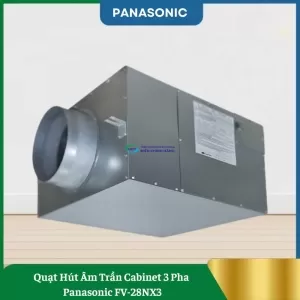 Quạt Hút Âm Trần Cabinet 3 Pha Panasonic FV-28NX3