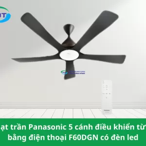 Quạt trần Panasonic 5 cánh điều khiển từ xa bằng điện thoại F60DGN có đèn led