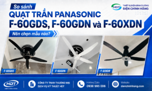 So sánh quạt trần Panasonic F-60GDS, F-60GDN và F-60XDN: nên chọn mẫu nào?